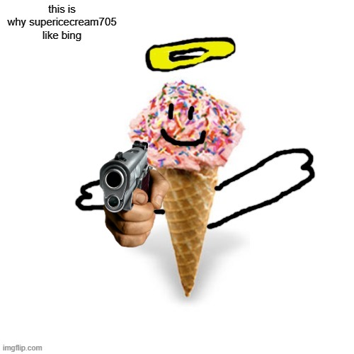 Me/supericecream705 | this is why supericecream705 like bing | image tagged in me/supericecream705 | made w/ Imgflip meme maker