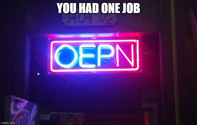 You had one job, ONE JOB!!! | YOU HAD ONE JOB | image tagged in you had one job one job | made w/ Imgflip meme maker