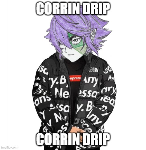Corrin Drip | CORRIN DRIP; CORRIN DRIP | image tagged in goku drip | made w/ Imgflip meme maker