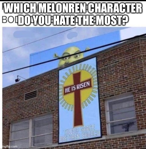 And then everyone says: Fakie, Blaze, or Wave | WHICH MELONREN CHARACTER DO YOU HATE THE MOST? | made w/ Imgflip meme maker