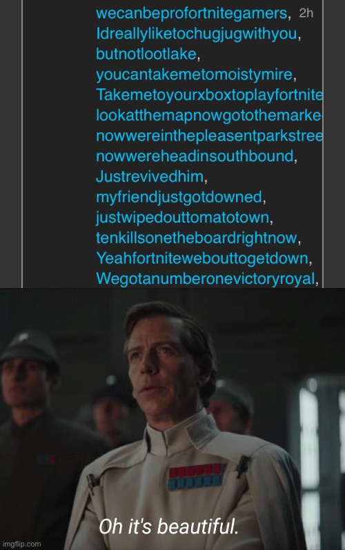 It’s pretty catchy ngl | image tagged in oh it's beautiful | made w/ Imgflip meme maker