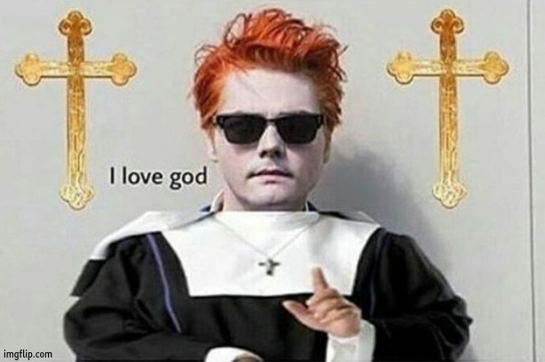 i love god | image tagged in i love god | made w/ Imgflip meme maker