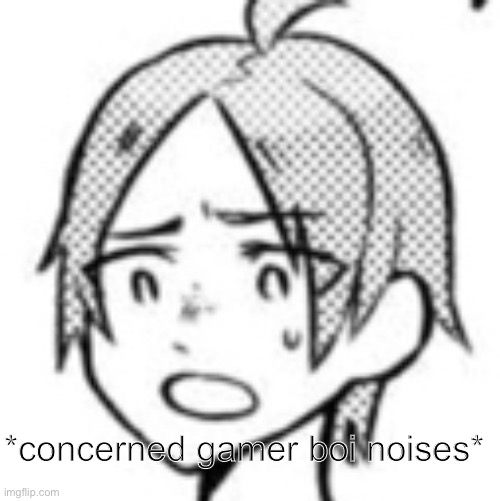 Concerned Carl | *concerned gamer boi noises* | image tagged in concerned carl | made w/ Imgflip meme maker