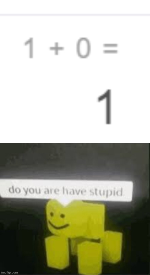 image tagged in do you are have stupid | made w/ Imgflip meme maker