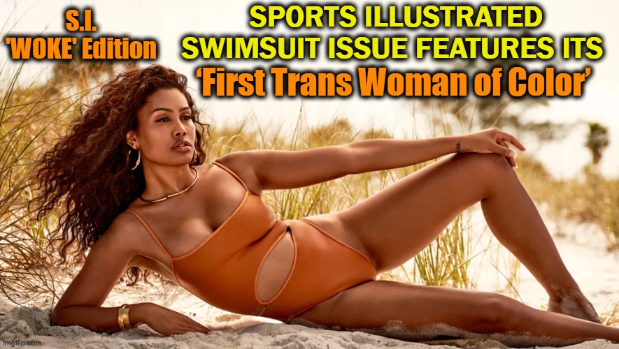 Just Like Kamala, She Checked The "Box" | SPORTS ILLUSTRATED SWIMSUIT ISSUE FEATURES ITS; S.I. 'WOKE' Edition; ‘First Trans Woman of Color’ | image tagged in politics,woke,sports,liberalism | made w/ Imgflip meme maker