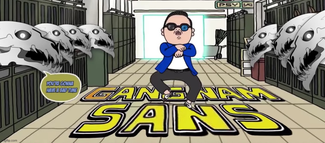 lmao | image tagged in memes,funny,gangnam style,sans,undertale | made w/ Imgflip meme maker