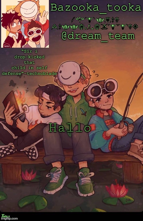 Bazookas dream team temp | Hallo | image tagged in bazookas dream team temp | made w/ Imgflip meme maker