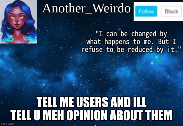 TELL ME USERS AND ILL TELL U MEH OPINION ABOUT THEM | made w/ Imgflip meme maker