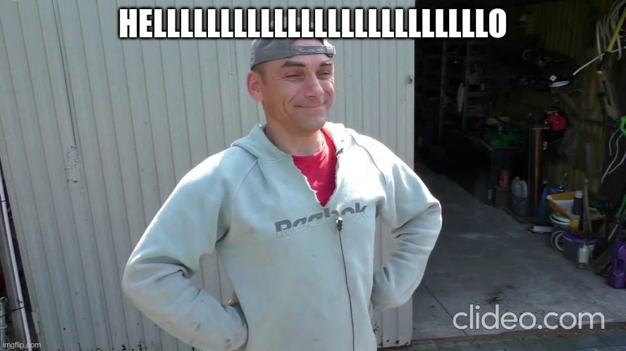 Rafałek | HELLLLLLLLLLLLLLLLLLLLLLLLLO | image tagged in rafa ek | made w/ Imgflip meme maker