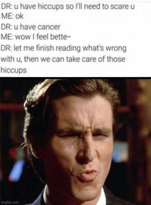 Lol | image tagged in christian bale ooh,funny,cancer,dark humor | made w/ Imgflip meme maker