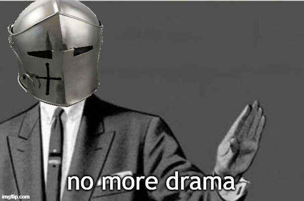 No Thanks | no more drama | image tagged in no thanks | made w/ Imgflip meme maker