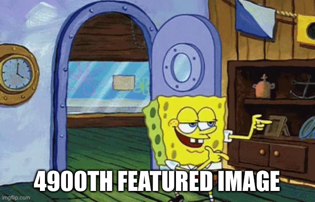 spongebob finger guns | 4900TH FEATURED IMAGE | image tagged in spongebob finger guns | made w/ Imgflip meme maker