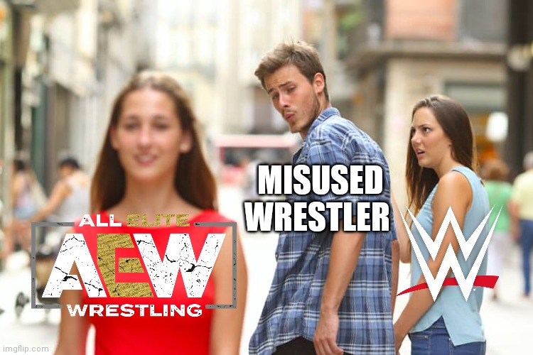 Hello Green Grass | MISUSED
WRESTLER | image tagged in memes,distracted boyfriend,wwe,aew,wrestling,release | made w/ Imgflip meme maker