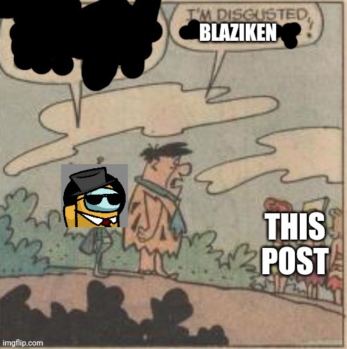 BLAZIKEN | made w/ Imgflip meme maker