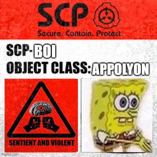 SCP-BOI | BOI; APPOLYON | image tagged in scp label template keter | made w/ Imgflip meme maker