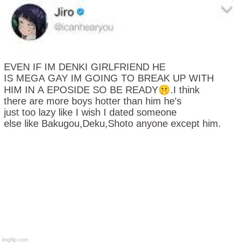 Jiro and denki | EVEN IF IM DENKI GIRLFRIEND HE IS MEGA GAY IM GOING TO BREAK UP WITH HIM IN A EPOSIDE SO BE READY🤫.I think there are more boys hotter than him he's just too lazy like I wish I dated someone else like Bakugou,Deku,Shoto anyone except him. | image tagged in sad | made w/ Imgflip meme maker