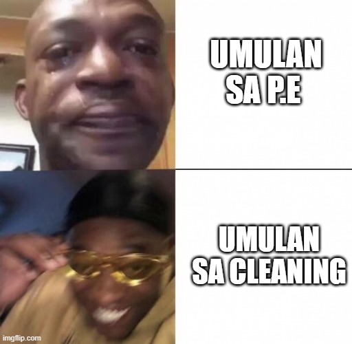 P.E time | UMULAN SA P.E; UMULAN SA CLEANING | image tagged in funny memes | made w/ Imgflip meme maker