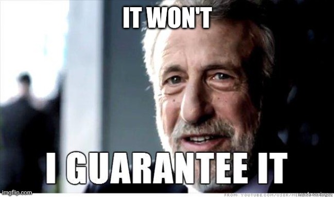 George Zimmer | IT WON'T | image tagged in george zimmer | made w/ Imgflip meme maker