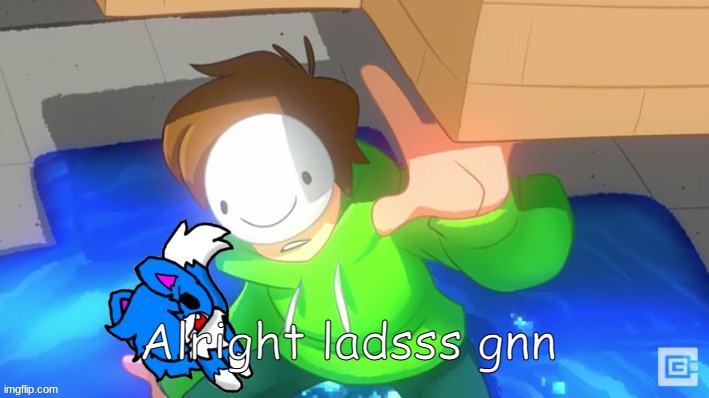 Dream and cloud | Alright ladsss gnn | image tagged in dream and cloud | made w/ Imgflip meme maker