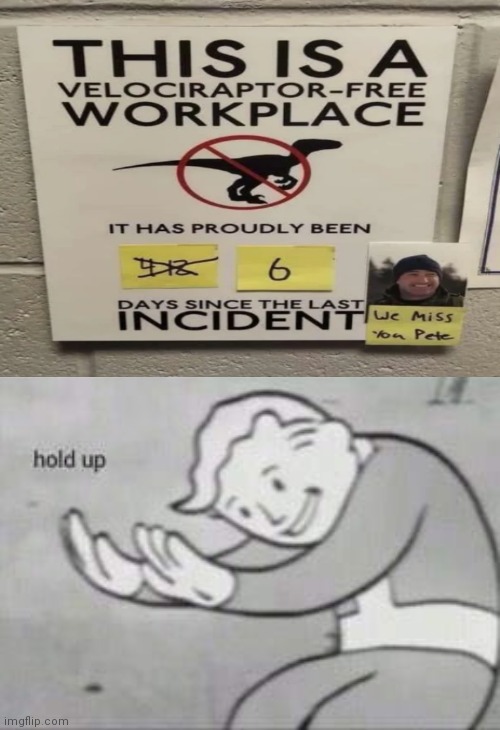 Hol' up | image tagged in fallout hold up,memes,dinosaurs | made w/ Imgflip meme maker