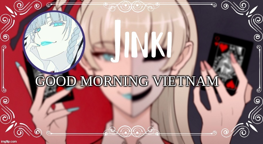 kirari Temp | GOOD MORNING VIETNAM | image tagged in kirari temp | made w/ Imgflip meme maker