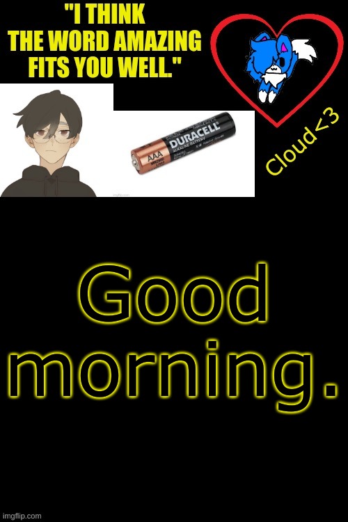 Good morning. | made w/ Imgflip meme maker