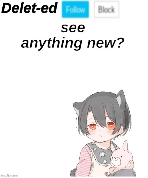 see anything new? | image tagged in delet-ed baby lol | made w/ Imgflip meme maker