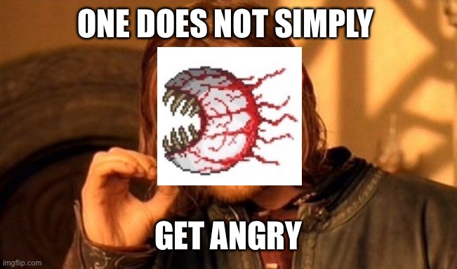 One Does Not Simply | ONE DOES NOT SIMPLY; GET ANGRY | image tagged in memes,one does not simply | made w/ Imgflip meme maker