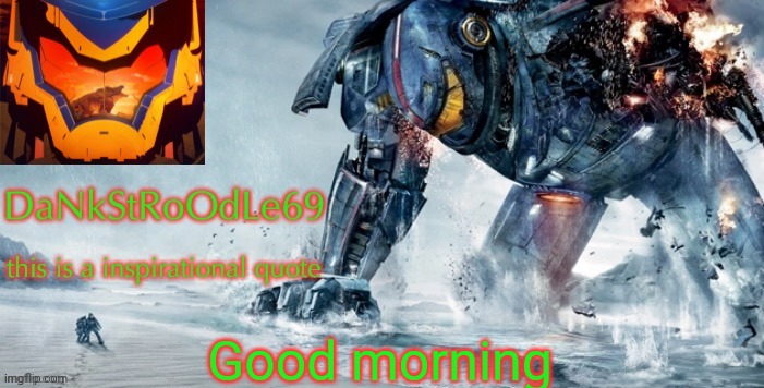 Pacific Rim template | Good morning | image tagged in pacific rim template | made w/ Imgflip meme maker