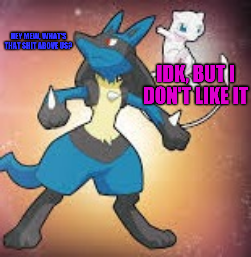what's that shit above us lucario Blank Meme Template