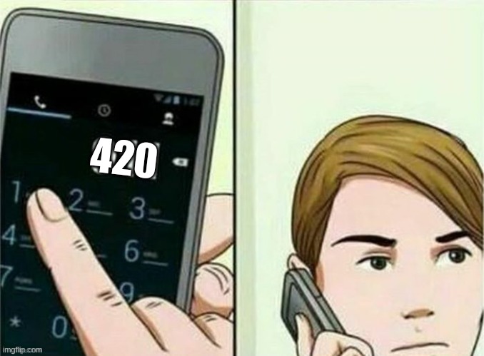 420 | made w/ Imgflip meme maker