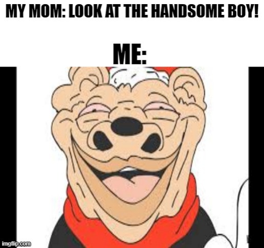 accurate | image tagged in blank white template,mickey mouse,ugly | made w/ Imgflip meme maker