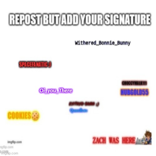 Repost but add your sign | Oi_you_There | made w/ Imgflip meme maker