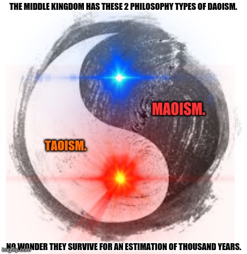 THE MIDDLE KINGDOM HAS THESE 2 PHILOSOPHY TYPES OF DAOISM. MAOISM. TAOISM. NO WONDER THEY SURVIVE FOR AN ESTIMATION OF THOUSAND YEARS. | image tagged in memes,oh boy 3 am,deep thoughts | made w/ Imgflip meme maker