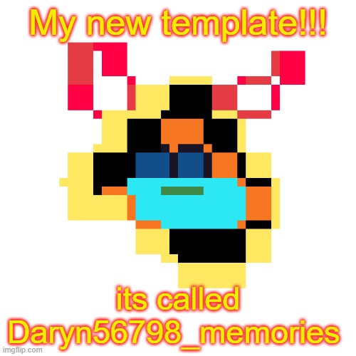 this isnt animal related but i launched my new template | My new template!!! its called Daryn56798_memories | image tagged in announcement | made w/ Imgflip meme maker