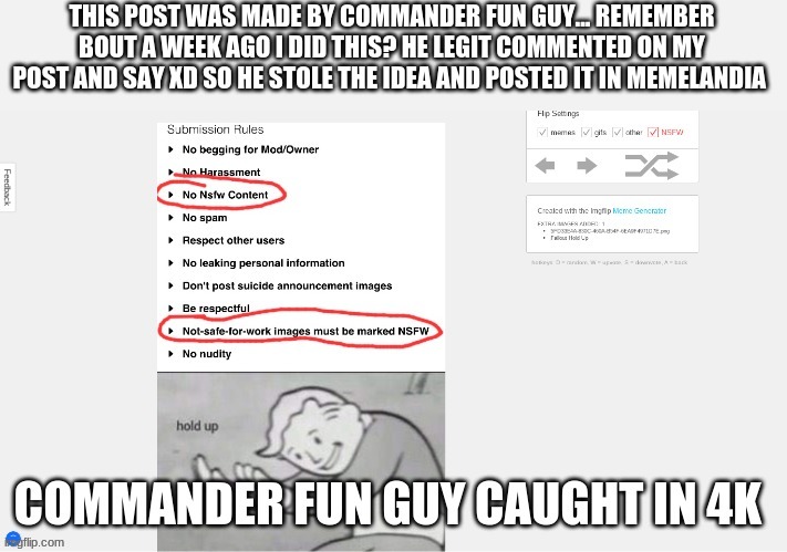 my link https://imgflip.com/i/525kv4 his link:https://imgflip.com/i/52mlzn COMMANDER FUN GUY CAUGHT IN 4k | image tagged in why,just,y | made w/ Imgflip meme maker