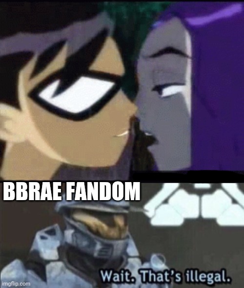 BBRAE FANDOM | image tagged in wait that s illegal | made w/ Imgflip meme maker