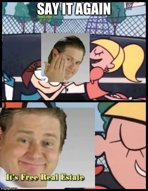 FREEEEE | SAY IT AGAIN | image tagged in memes,say it again dexter,gifs | made w/ Imgflip meme maker