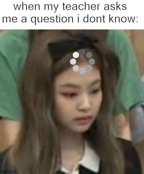 brain.exe is shutting down... | when my teacher asks me a question i dont know: | image tagged in funny not funny,blackpink,school,funny | made w/ Imgflip meme maker