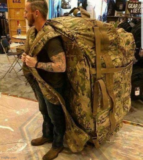 Big ass huge camo backpack ruckzak | image tagged in big ass huge camo backpack ruckzak | made w/ Imgflip meme maker