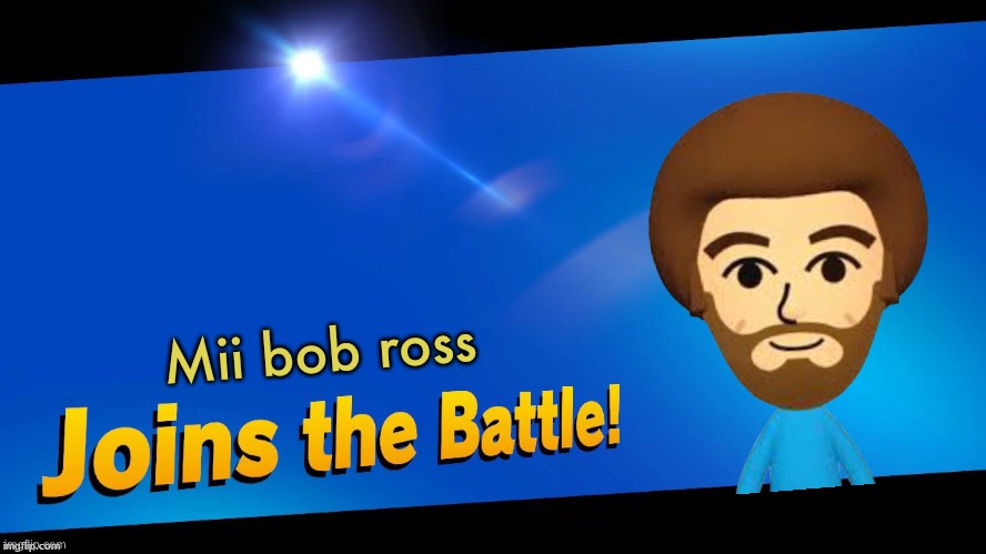 joins the battle SSBU | Mii bob ross | image tagged in joins the battle ssbu,disney killed star wars,star wars kills disney | made w/ Imgflip meme maker