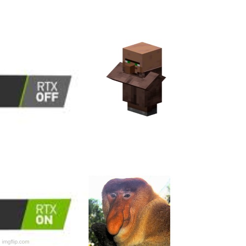 rtx on | image tagged in rtx off vs rtx on,villager | made w/ Imgflip meme maker