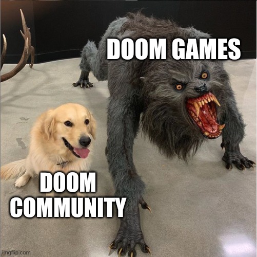 dog vs werewolf | DOOM GAMES; DOOM COMMUNITY | image tagged in dog vs werewolf | made w/ Imgflip meme maker