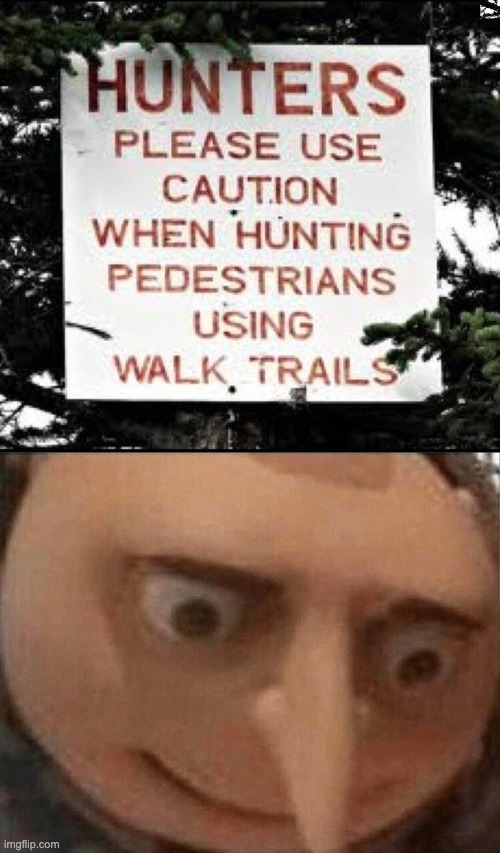 image tagged in uh oh gru,hunters,funny,stupid signs,funny signs | made w/ Imgflip meme maker