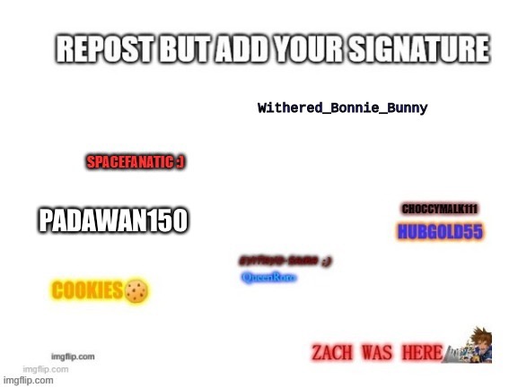 Post this around and add signature | PADAWAN150 | image tagged in fun,middle school,repost,memes | made w/ Imgflip meme maker