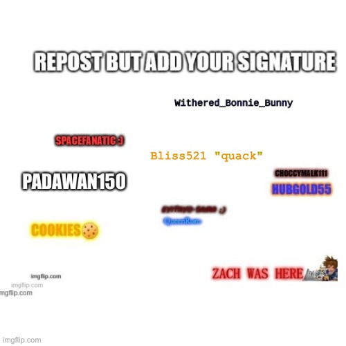 Repost but every time add your signature | Bliss521 "quack" | image tagged in repost | made w/ Imgflip meme maker