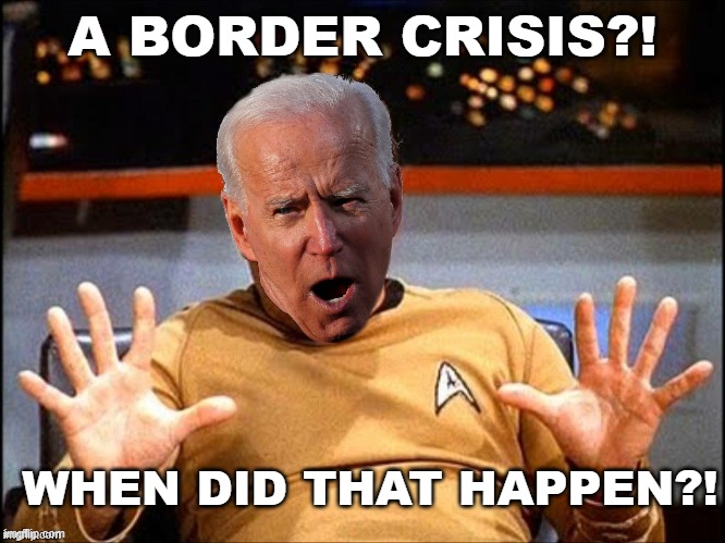 At Biden's first press conference... | A BORDER CRISIS?! WHEN DID THAT HAPPEN?! | image tagged in offended william shatner,biden,border | made w/ Imgflip meme maker