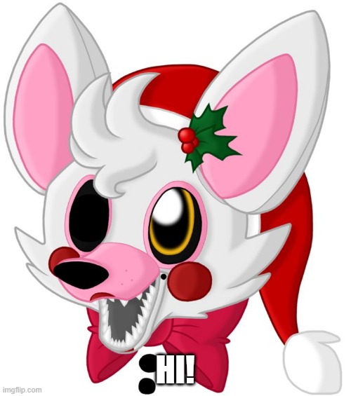 merry christmas mangle! | HI! | image tagged in merry christmas mangle | made w/ Imgflip meme maker