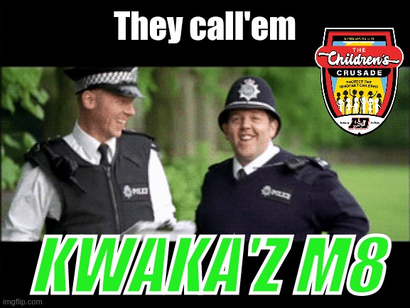 They call'em KWAKA'Z M8 | made w/ Imgflip meme maker