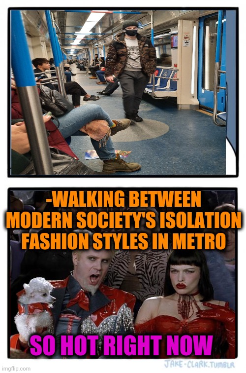 -Italian share. |  -WALKING BETWEEN MODERN SOCIETY'S ISOLATION FASHION STYLES IN METRO; SO HOT RIGHT NOW | image tagged in memes,two buttons,runway fashion,metro,walking cat,self isolation | made w/ Imgflip meme maker